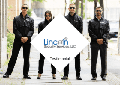 Testimonial – Lincoln Security Services, LLC.