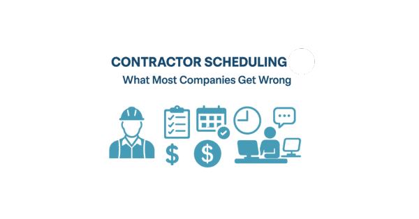 Why Contractor Scheduling Breaks (and How to Fix It)